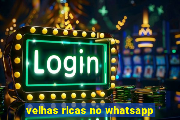 velhas ricas no whatsapp